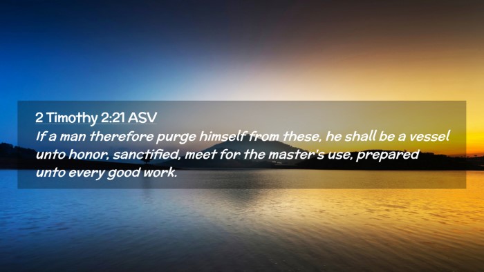 Picture 02 - 2 Timothy 2:21 ASV Desktop Wallpaper - If a man therefore purge himself from these, he - Desktop Bible Verse Wallpaper