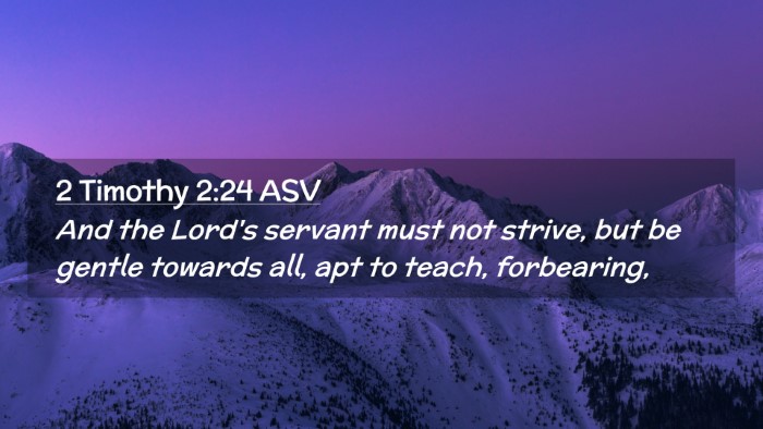 Picture 02 - 2 Timothy 2:24 ASV Desktop Wallpaper - And the Lord's servant must not strive, but be - Desktop Bible Verse Wallpaper
