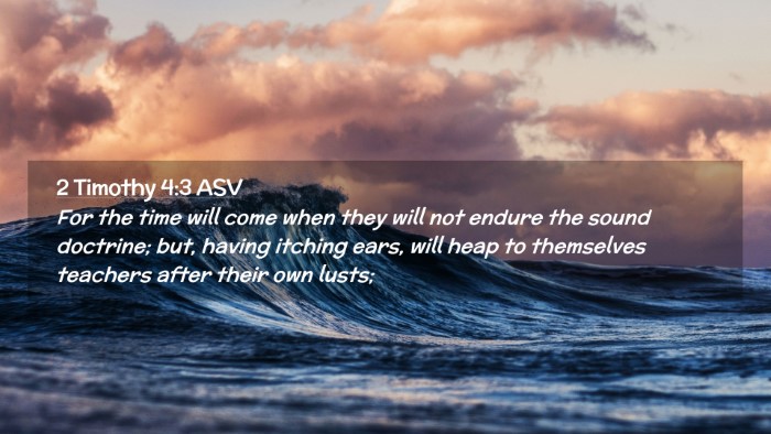 Picture 02 - 2 Timothy 4:3 ASV Desktop Wallpaper - For the time will come when they will not endure - Desktop Bible Verse Wallpaper