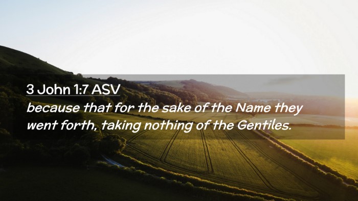 Picture 02 - 3 John 1:7 ASV Desktop Wallpaper - because that for the sake of the Name they went - Desktop Bible Verse Wallpaper