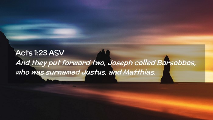Picture 02 - Acts 1:23 ASV Desktop Wallpaper - And they put forward two, Joseph called - Desktop Bible Verse Wallpaper