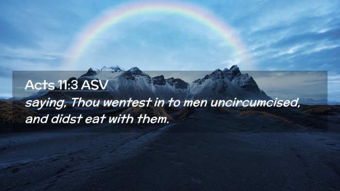 Picture 02 - Acts 11:3 ASV Desktop Wallpaper - saying, Thou wentest in to men uncircumcised, and - Desktop Bible Verse Wallpaper