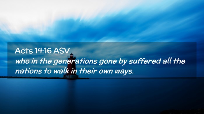 Picture 02 - Acts 14:16 ASV Desktop Wallpaper - who in the generations gone by suffered all the - Desktop Bible Verse Wallpaper