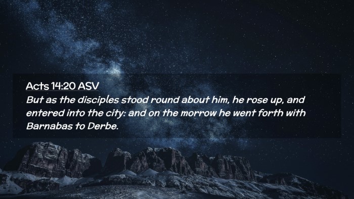 Picture 02 - Acts 14:20 ASV Desktop Wallpaper - But as the disciples stood round about him, he - Desktop Bible Verse Wallpaper