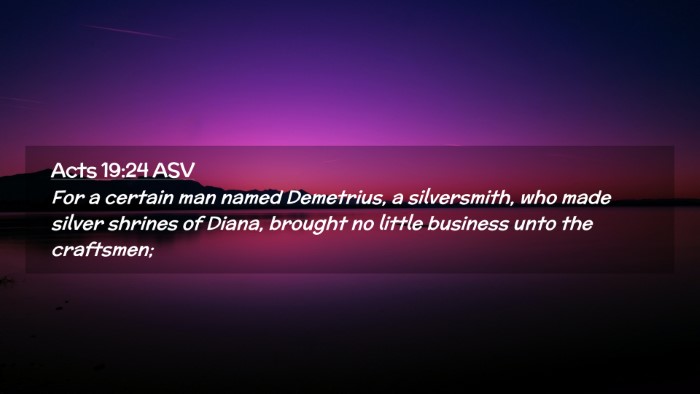 Picture 02 - Acts 19:24 ASV Desktop Wallpaper - For a certain man named Demetrius, a silversmith, - Desktop Bible Verse Wallpaper