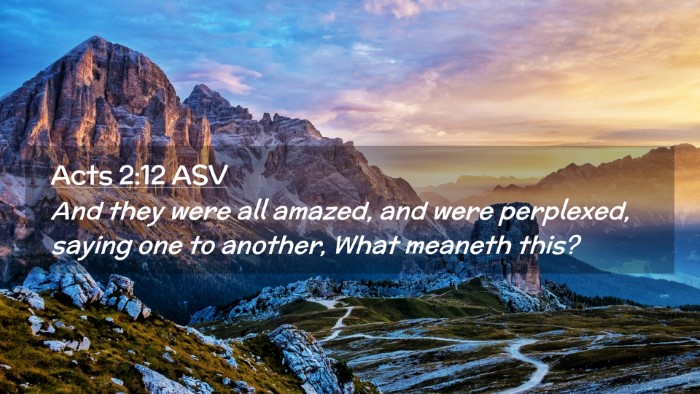 Picture 02 - Acts 2:12 ASV Desktop Wallpaper - And they were all amazed, and were perplexed, - Desktop Bible Verse Wallpaper