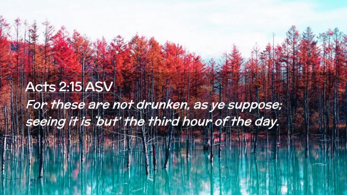 Picture 02 - Acts 2:15 ASV Desktop Wallpaper - For these are not drunken, as ye suppose; seeing - Desktop Bible Verse Wallpaper