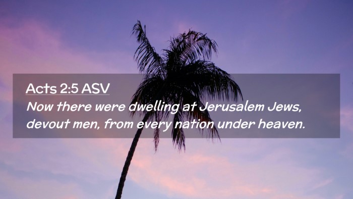 Picture 02 - Acts 2:5 ASV Desktop Wallpaper - Now there were dwelling at Jerusalem Jews, devout - Desktop Bible Verse Wallpaper