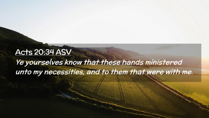 Picture 02 - Acts 20:34 ASV Desktop Wallpaper - Ye yourselves know that these hands ministered - Desktop Bible Verse Wallpaper