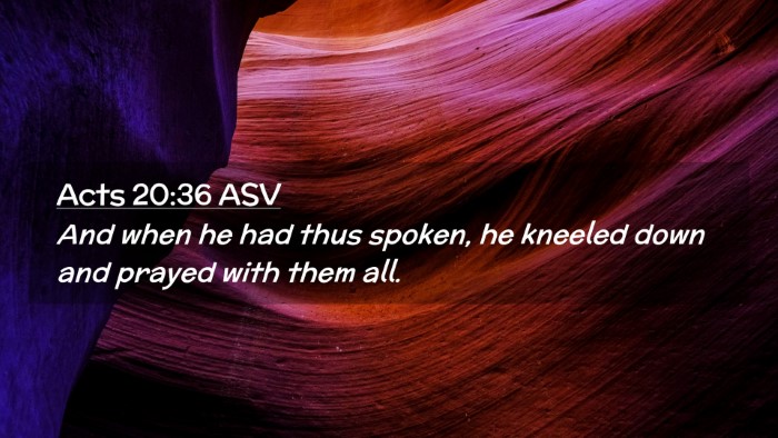 Picture 02 - Acts 20:36 ASV Desktop Wallpaper - And when he had thus spoken, he kneeled down and - Desktop Bible Verse Wallpaper