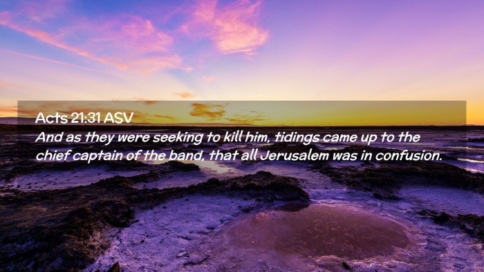 Picture 02 - Acts 21:31 ASV Desktop Wallpaper - And as they were seeking to kill him, tidings - Desktop Bible Verse Wallpaper