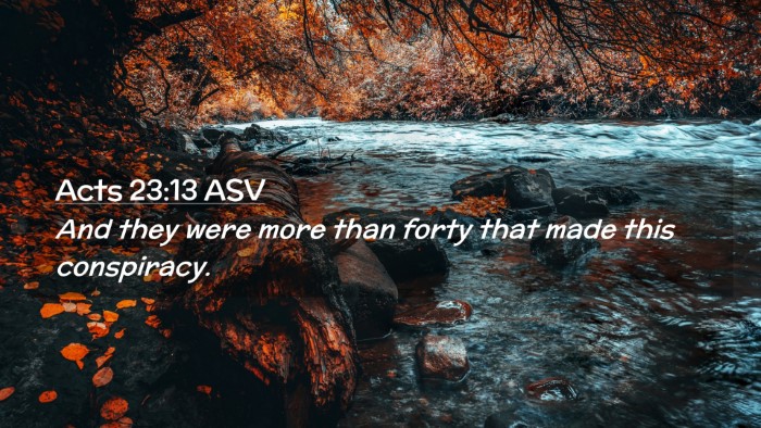 Picture 02 - Acts 23:13 ASV Desktop Wallpaper - And they were more than forty that made this - Desktop Bible Verse Wallpaper
