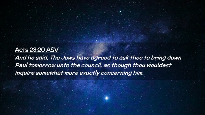 Picture 02 - Acts 23:20 ASV Desktop Wallpaper - And he said, The Jews have agreed to ask thee to - Desktop Bible Verse Wallpaper