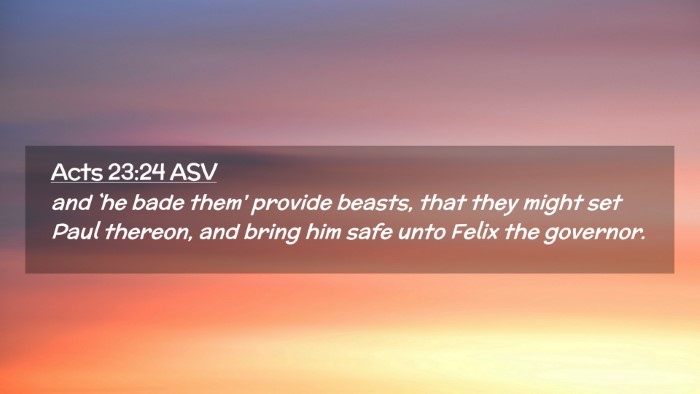 Picture 02 - Acts 23:24 ASV Desktop Wallpaper - and `he bade them' provide beasts, that they - Desktop Bible Verse Wallpaper