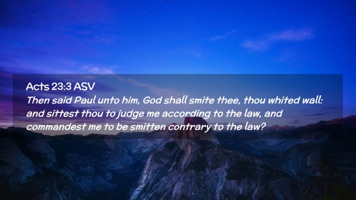 Picture 02 - Acts 23:3 ASV Desktop Wallpaper - Then said Paul unto him, God shall smite thee, - Desktop Bible Verse Wallpaper