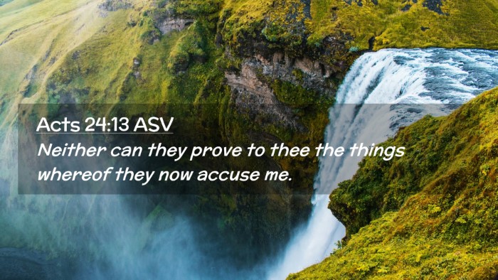 Picture 02 - Acts 24:13 ASV Desktop Wallpaper - Neither can they prove to thee the things whereof - Desktop Bible Verse Wallpaper