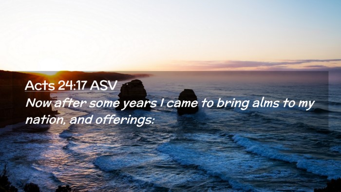 Picture 02 - Acts 24:17 ASV Desktop Wallpaper - Now after some years I came to bring alms to my - Desktop Bible Verse Wallpaper