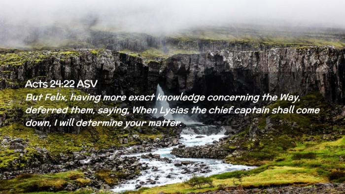Picture 02 - Acts 24:22 ASV Desktop Wallpaper - But Felix, having more exact knowledge concerning - Desktop Bible Verse Wallpaper