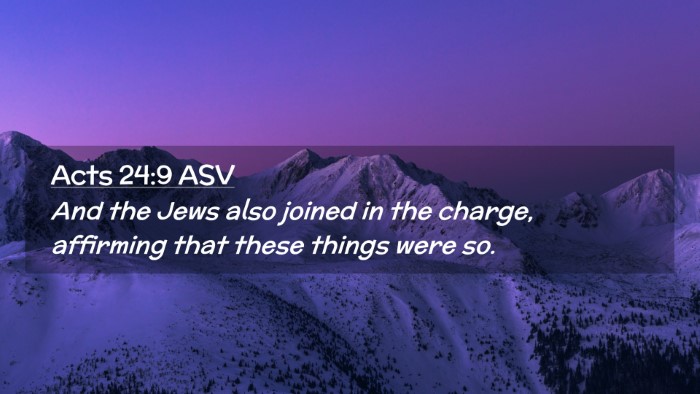 Picture 02 - Acts 24:9 ASV Desktop Wallpaper - And the Jews also joined in the charge, affirming - Desktop Bible Verse Wallpaper