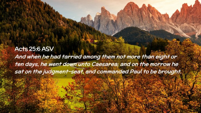 Picture 02 - Acts 25:6 ASV Desktop Wallpaper - And when he had tarried among them not more than - Desktop Bible Verse Wallpaper