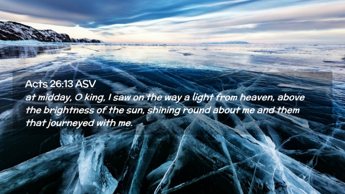 Picture 02 - Acts 26:13 ASV Desktop Wallpaper - at midday, O king, I saw on the way a light from - Desktop Bible Verse Wallpaper