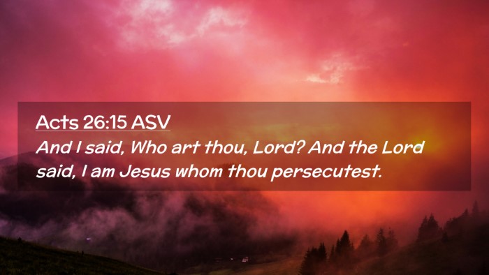 Picture 02 - Acts 26:15 ASV Desktop Wallpaper - And I said, Who art thou, Lord? And the Lord - Desktop Bible Verse Wallpaper