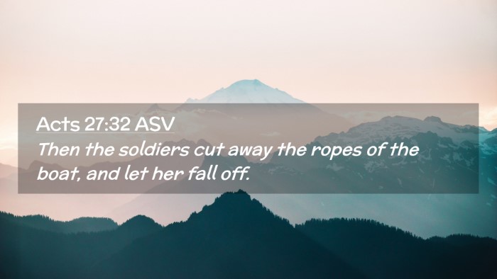 Picture 02 - Acts 27:32 ASV Desktop Wallpaper - Then the soldiers cut away the ropes of the boat, - Desktop Bible Verse Wallpaper