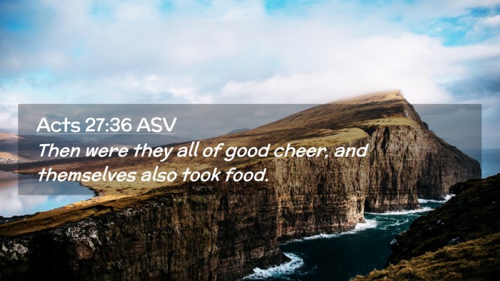 Picture 02 - Acts 27:36 ASV Desktop Wallpaper - Then were they all of good cheer, and themselves - Desktop Bible Verse Wallpaper
