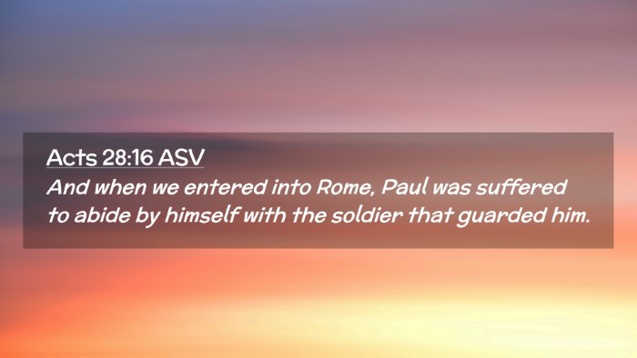 Picture 02 - Acts 28:16 ASV Desktop Wallpaper - And when we entered into Rome, Paul was suffered - Desktop Bible Verse Wallpaper