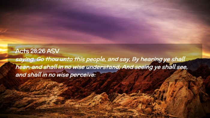 Picture 02 - Acts 28:26 ASV Desktop Wallpaper - saying, Go thou unto this people, and say, By - Desktop Bible Verse Wallpaper