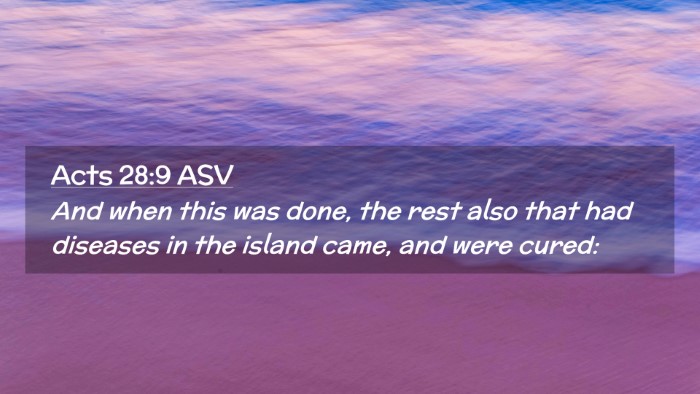 Picture 02 - Acts 28:9 ASV Desktop Wallpaper - And when this was done, the rest also that had - Desktop Bible Verse Wallpaper
