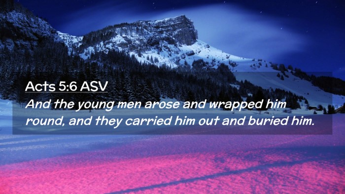 Picture 02 - Acts 5:6 ASV Desktop Wallpaper - And the young men arose and wrapped him round, - Desktop Bible Verse Wallpaper