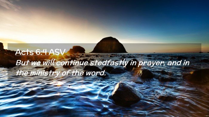Picture 02 - Acts 6:4 ASV Desktop Wallpaper - But we will continue stedfastly in prayer, and in - Desktop Bible Verse Wallpaper