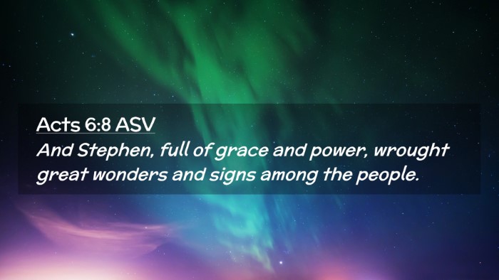 Picture 02 - Acts 6:8 ASV Desktop Wallpaper - And Stephen, full of grace and power, wrought - Desktop Bible Verse Wallpaper
