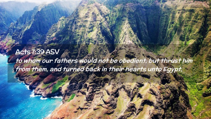 Picture 02 - Acts 7:39 ASV Desktop Wallpaper - to whom our fathers would not be obedient, but - Desktop Bible Verse Wallpaper