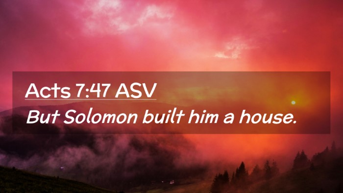 Picture 02 - Acts 7:47 ASV Desktop Wallpaper - But Solomon built him a - Desktop Bible Verse Wallpaper
