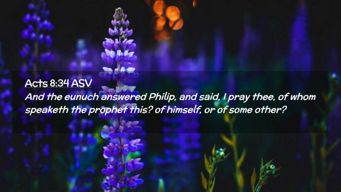 Picture 02 - Acts 8:34 ASV Desktop Wallpaper - And the eunuch answered Philip, and said, I pray - Desktop Bible Verse Wallpaper