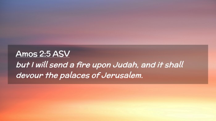 Picture 02 - Amos 2:5 ASV Desktop Wallpaper - but I will send a fire upon Judah, and it shall - Desktop Bible Verse Wallpaper