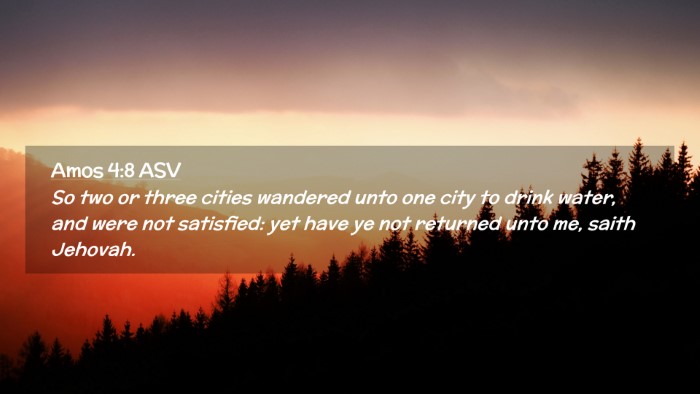 Picture 02 - Amos 4:8 ASV Desktop Wallpaper - So two or three cities wandered unto one city to - Desktop Bible Verse Wallpaper