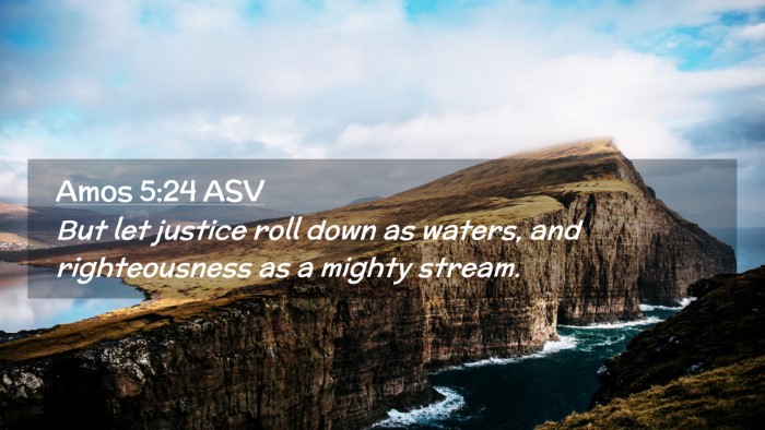 Picture 02 - Amos 5:24 ASV Desktop Wallpaper - But let justice roll down as waters, and - Desktop Bible Verse Wallpaper