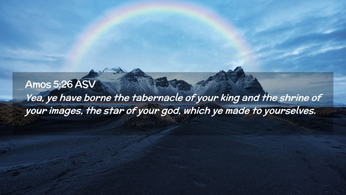 Picture 02 - Amos 5:26 ASV Desktop Wallpaper - Yea, ye have borne the tabernacle of your king - Desktop Bible Verse Wallpaper