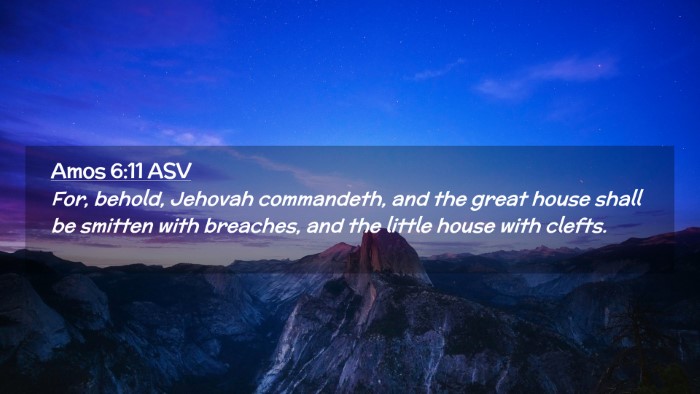 Picture 02 - Amos 6:11 ASV Desktop Wallpaper - For, behold, Jehovah commandeth, and the great - Desktop Bible Verse Wallpaper