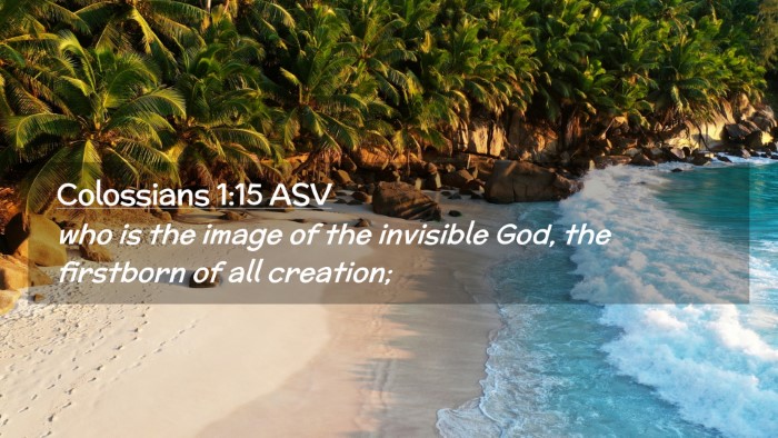 Picture 02 - Colossians 1:15 ASV Desktop Wallpaper - who is the image of the invisible God, the - Desktop Bible Verse Wallpaper
