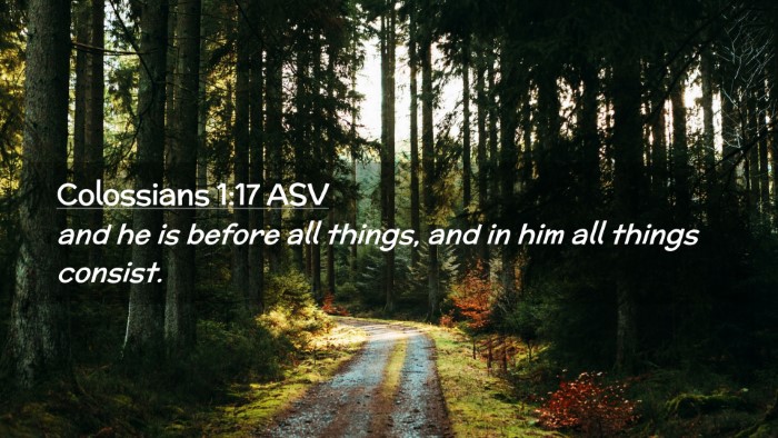Picture 02 - Colossians 1:17 ASV Desktop Wallpaper - and he is before all things, and in him all - Desktop Bible Verse Wallpaper