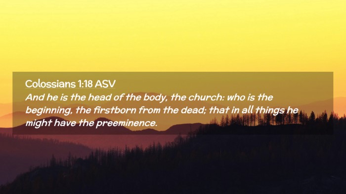 Picture 02 - Colossians 1:18 ASV Desktop Wallpaper - And he is the head of the body, the church: who - Desktop Bible Verse Wallpaper