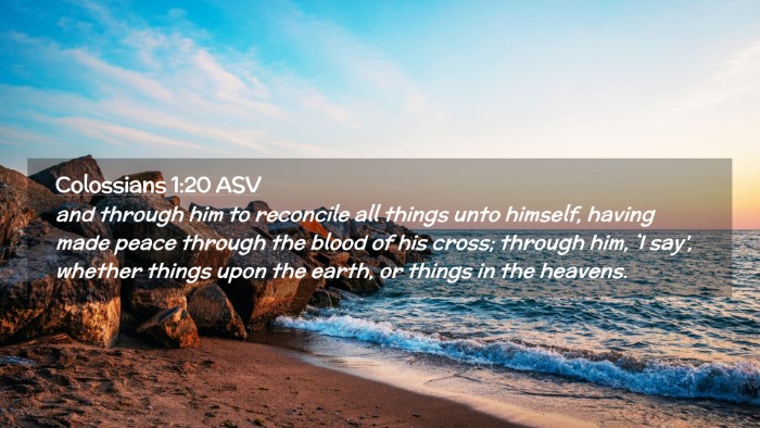 Picture 02 - Colossians 1:20 ASV Desktop Wallpaper - and through him to reconcile all things unto - Desktop Bible Verse Wallpaper