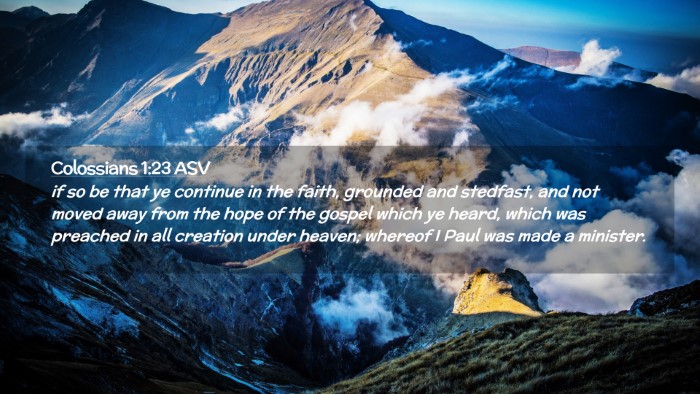 Picture 02 - Colossians 1:23 ASV Desktop Wallpaper - if so be that ye continue in the faith, grounded - Desktop Bible Verse Wallpaper