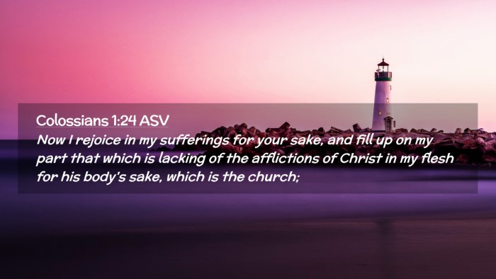 Picture 02 - Colossians 1:24 ASV Desktop Wallpaper - Now I rejoice in my sufferings for your sake, and - Desktop Bible Verse Wallpaper