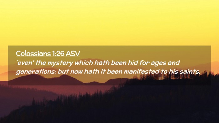 Picture 02 - Colossians 1:26 ASV Desktop Wallpaper - `even' the mystery which hath been hid for ages - Desktop Bible Verse Wallpaper