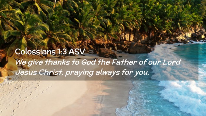 Picture 02 - Colossians 1:3 ASV Desktop Wallpaper - We give thanks to God the Father of our Lord - Desktop Bible Verse Wallpaper